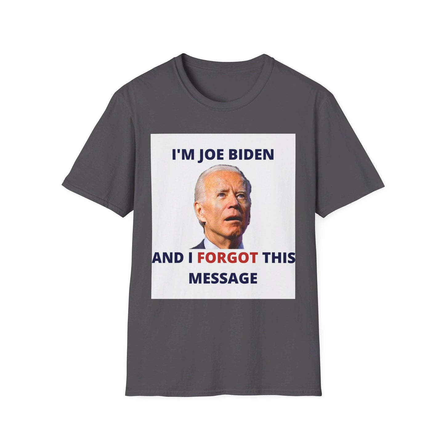 Biden I Forgot This Message Unisex T-Shirt