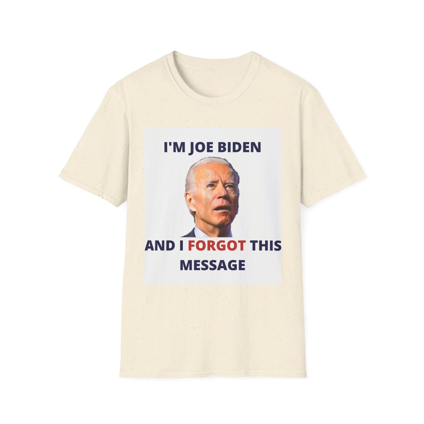 Biden I Forgot This Message Unisex T-Shirt