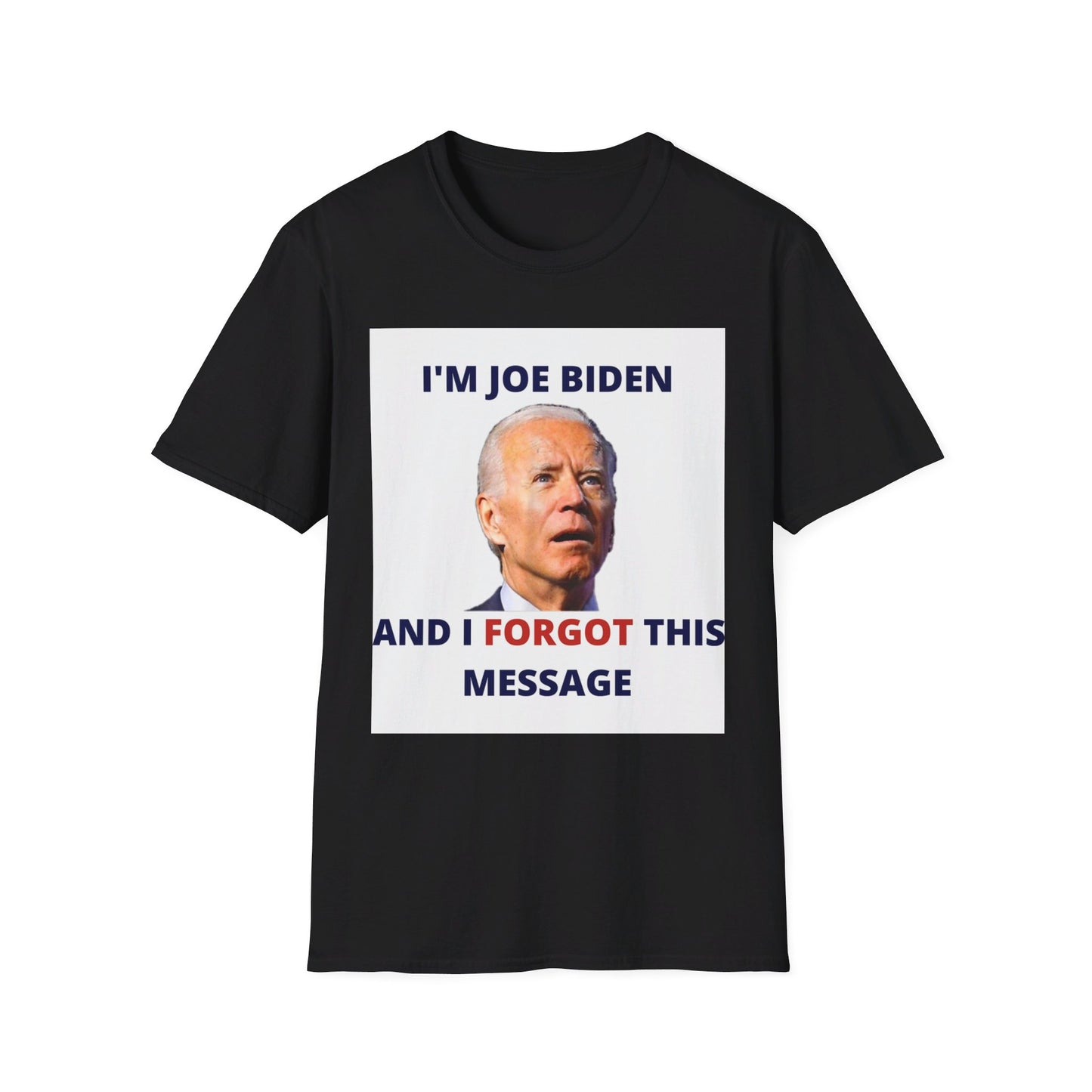 Biden I Forgot This Message Unisex T-Shirt