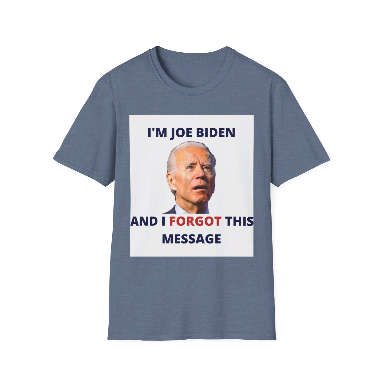 Biden I Forgot This Message Unisex T-Shirt