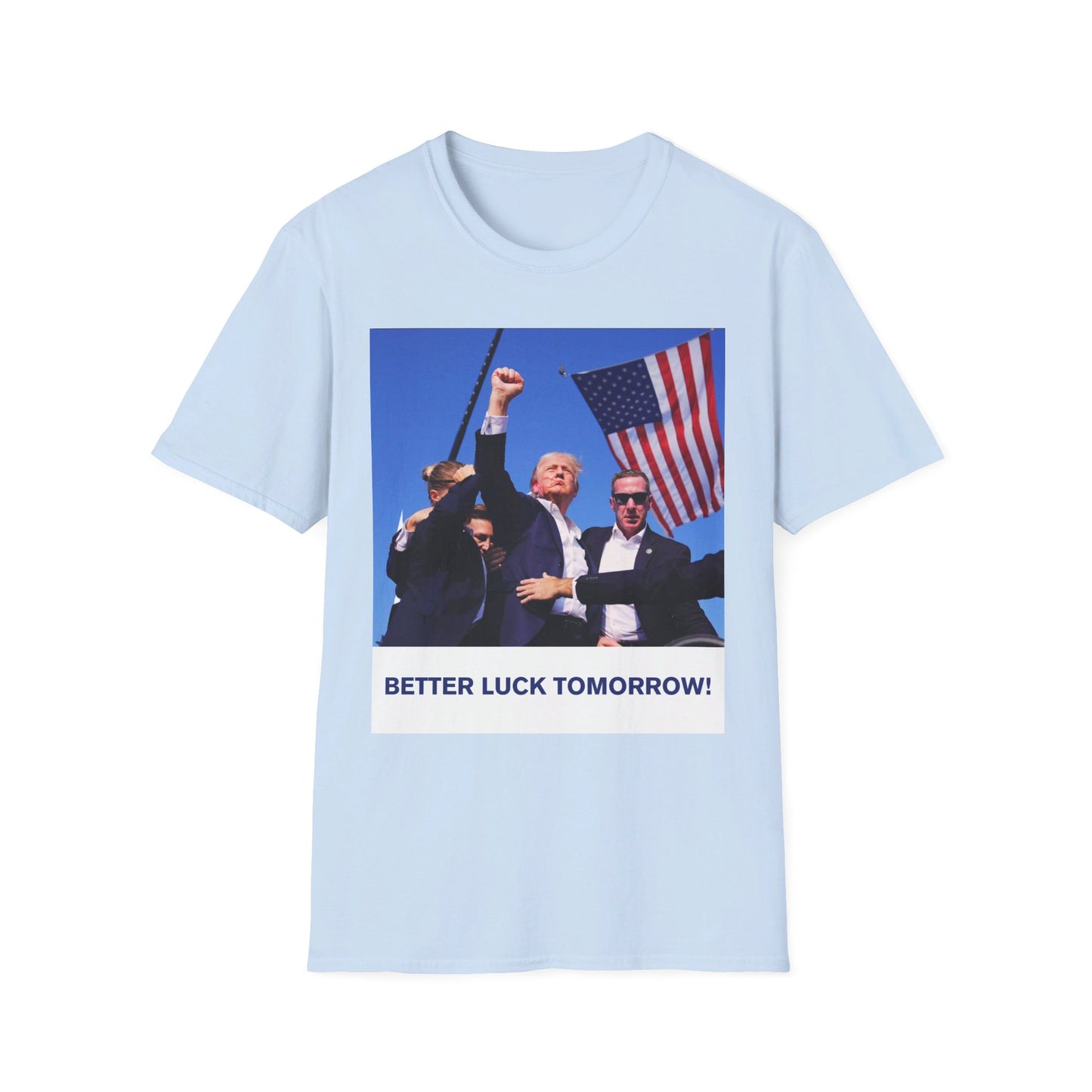 Trump Better Luck Tomorrow Unisex T-Shirt