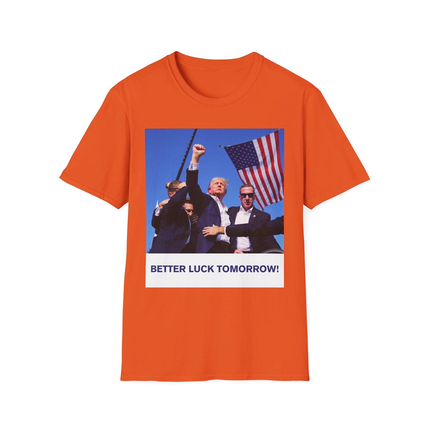 Trump Better Luck Tomorrow Unisex T-Shirt