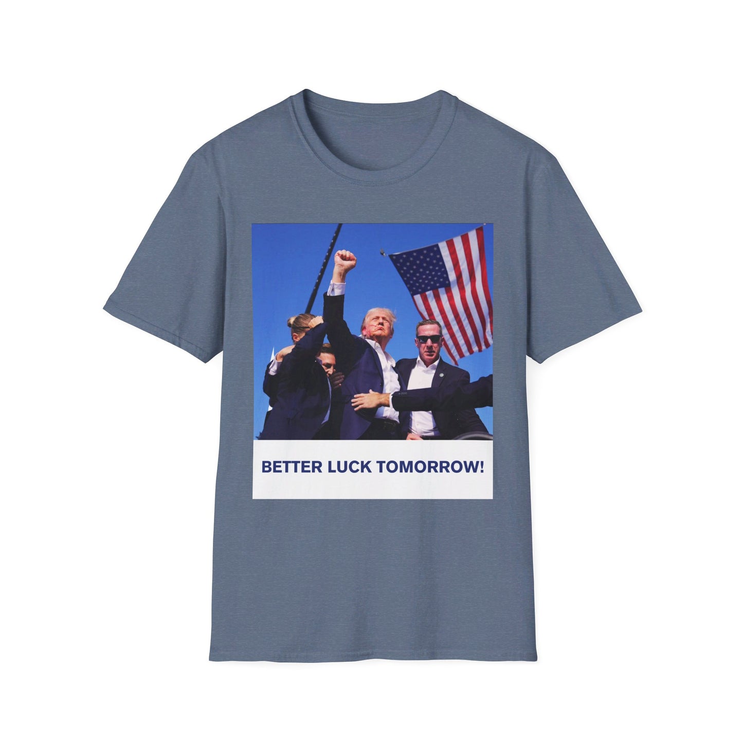 Trump Better Luck Tomorrow Unisex T-Shirt