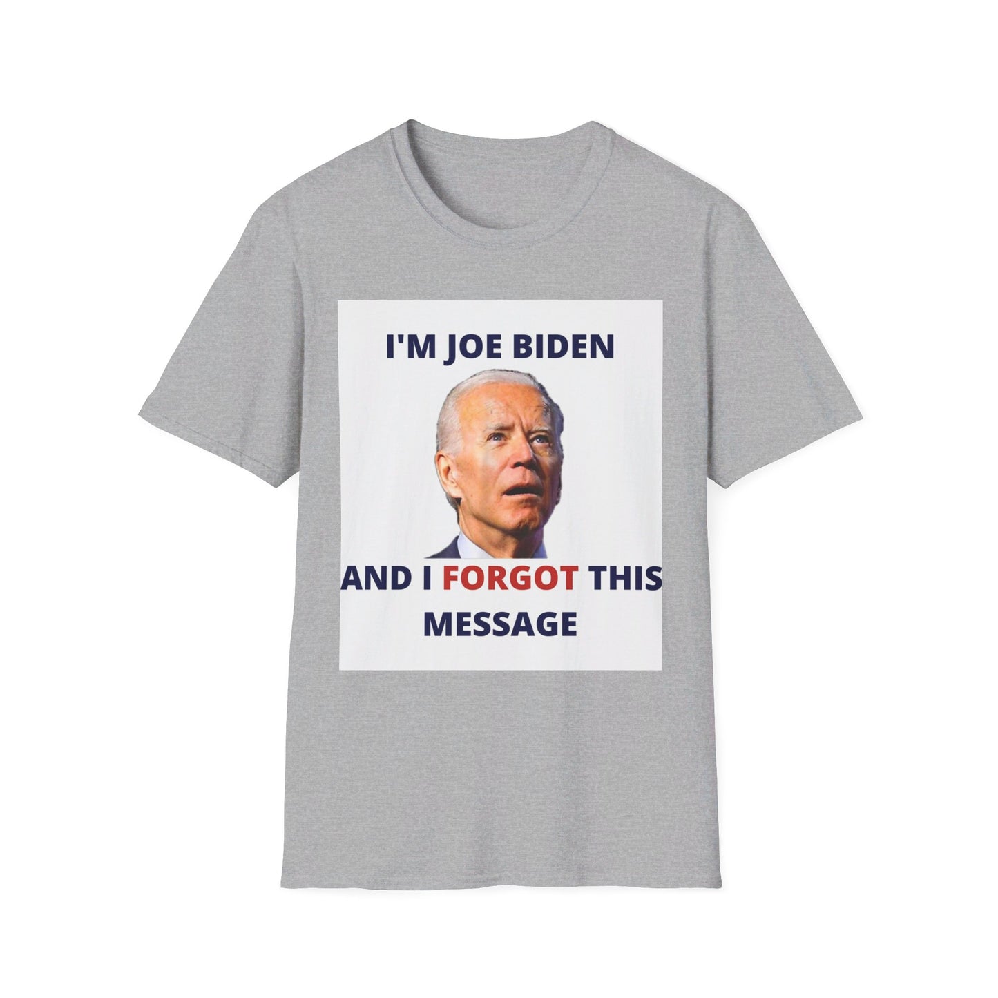 Biden I Forgot This Message Unisex T-Shirt