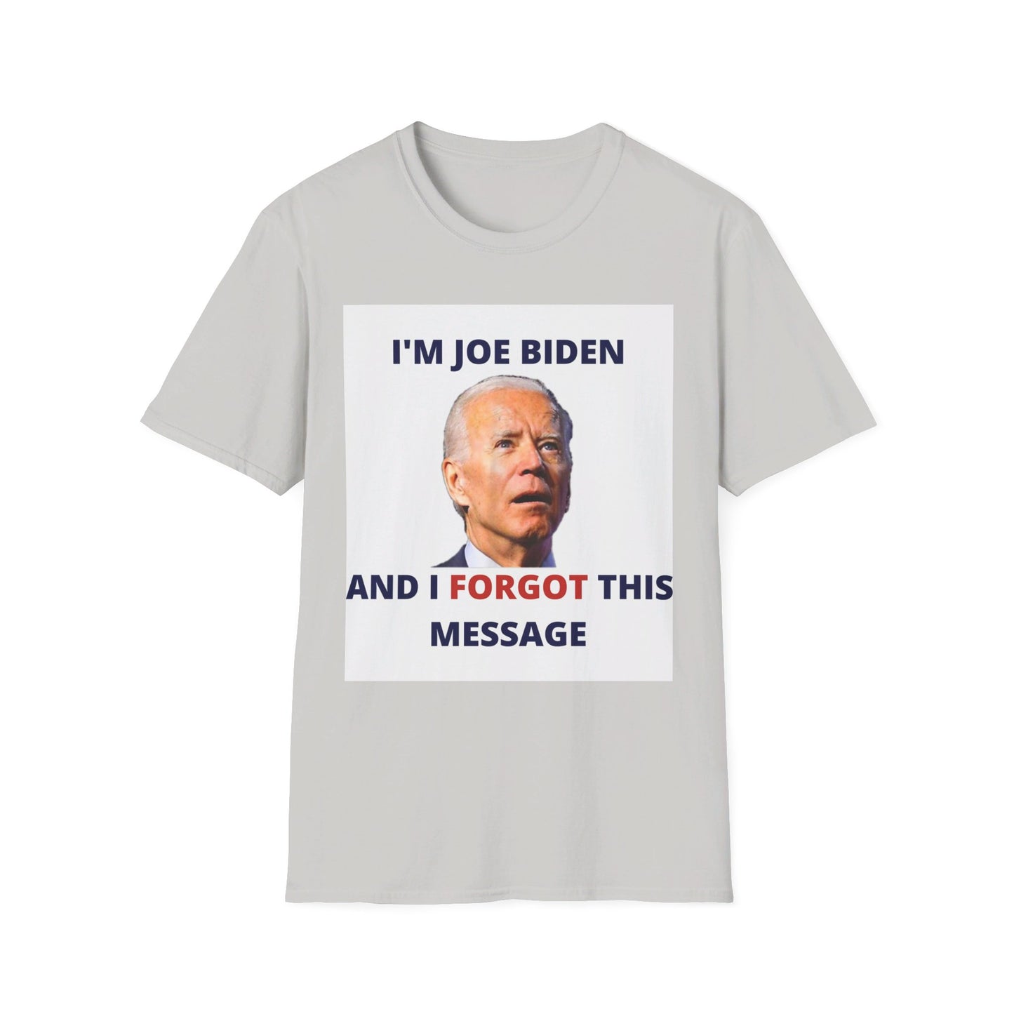 Biden I Forgot This Message Unisex T-Shirt