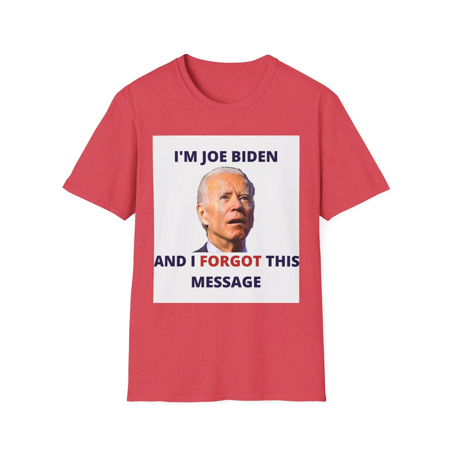 Biden I Forgot This Message Unisex T-Shirt