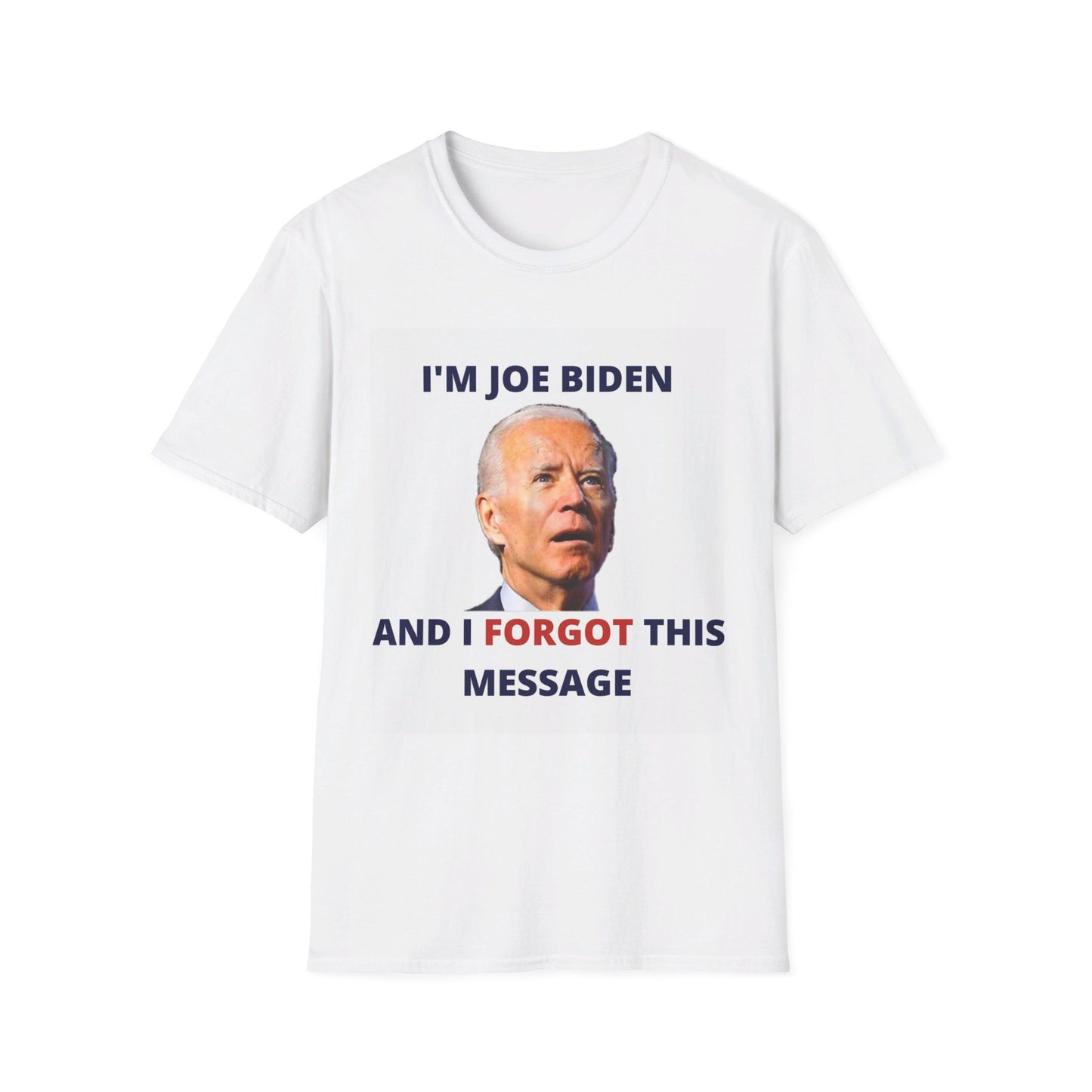 Biden I Forgot This Message Unisex T-Shirt