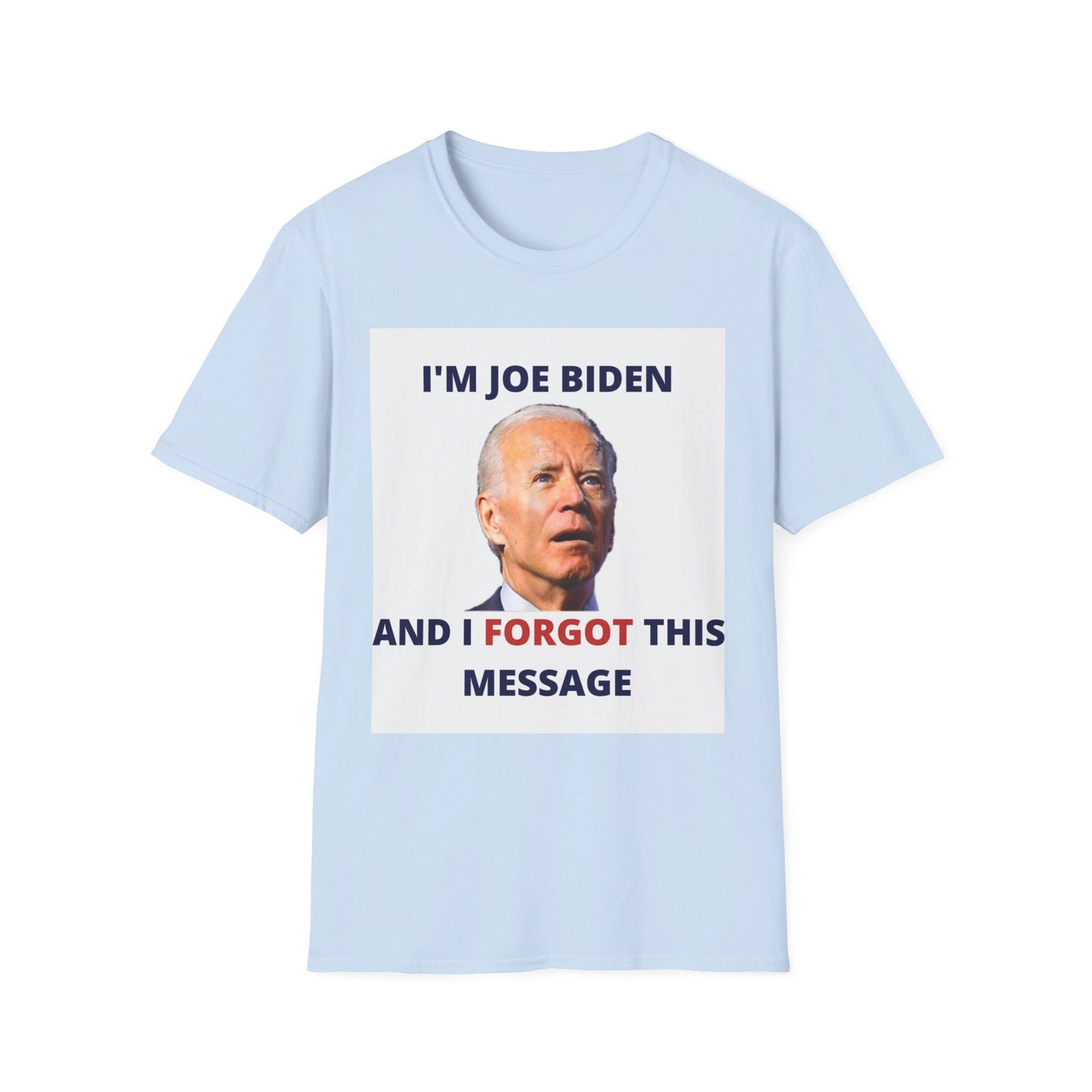 Biden I Forgot This Message Unisex T-Shirt