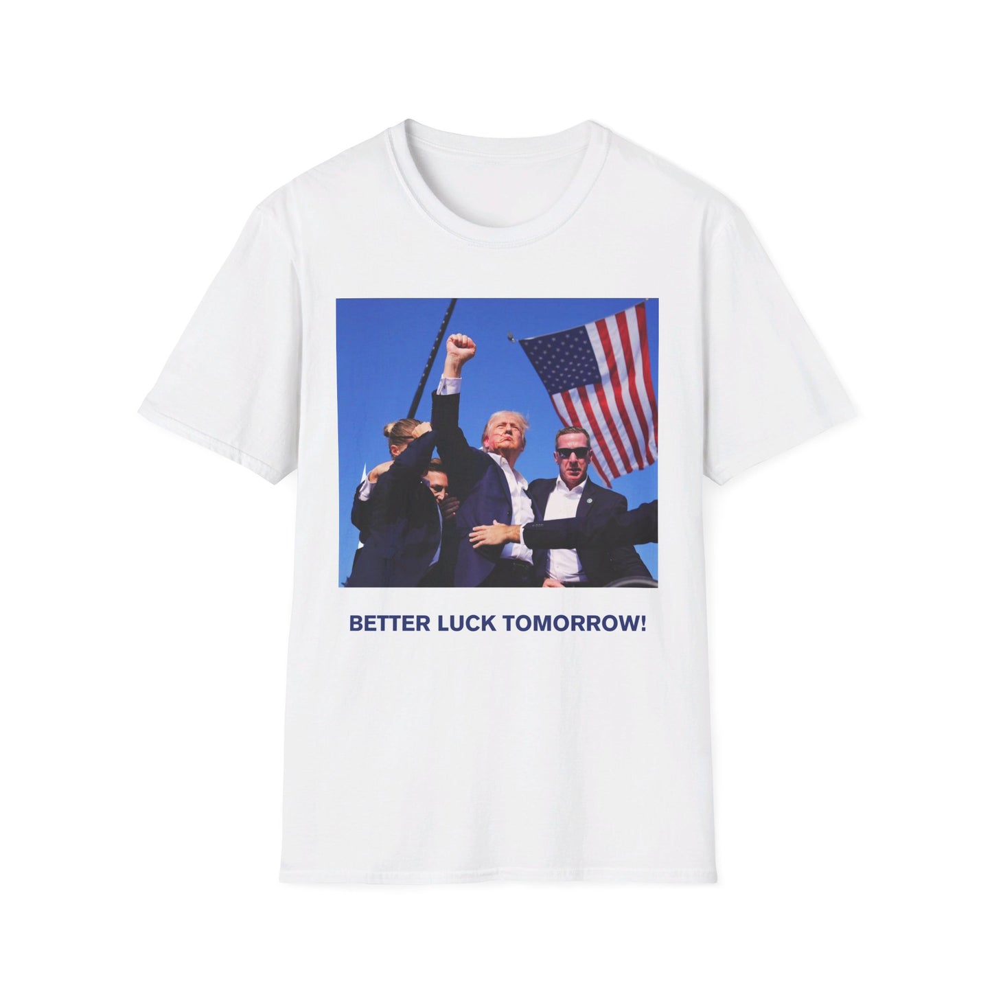 Trump Better Luck Tomorrow Unisex T-Shirt