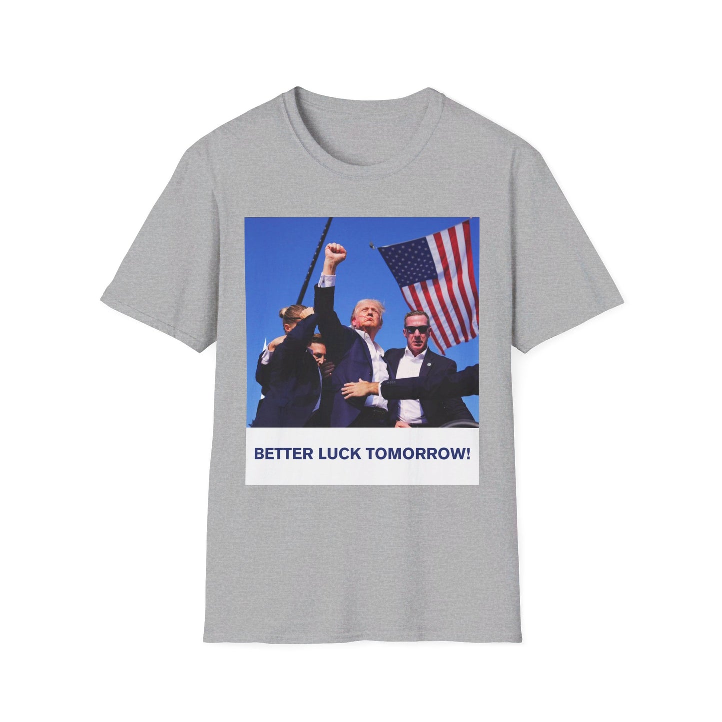 Trump Better Luck Tomorrow Unisex T-Shirt