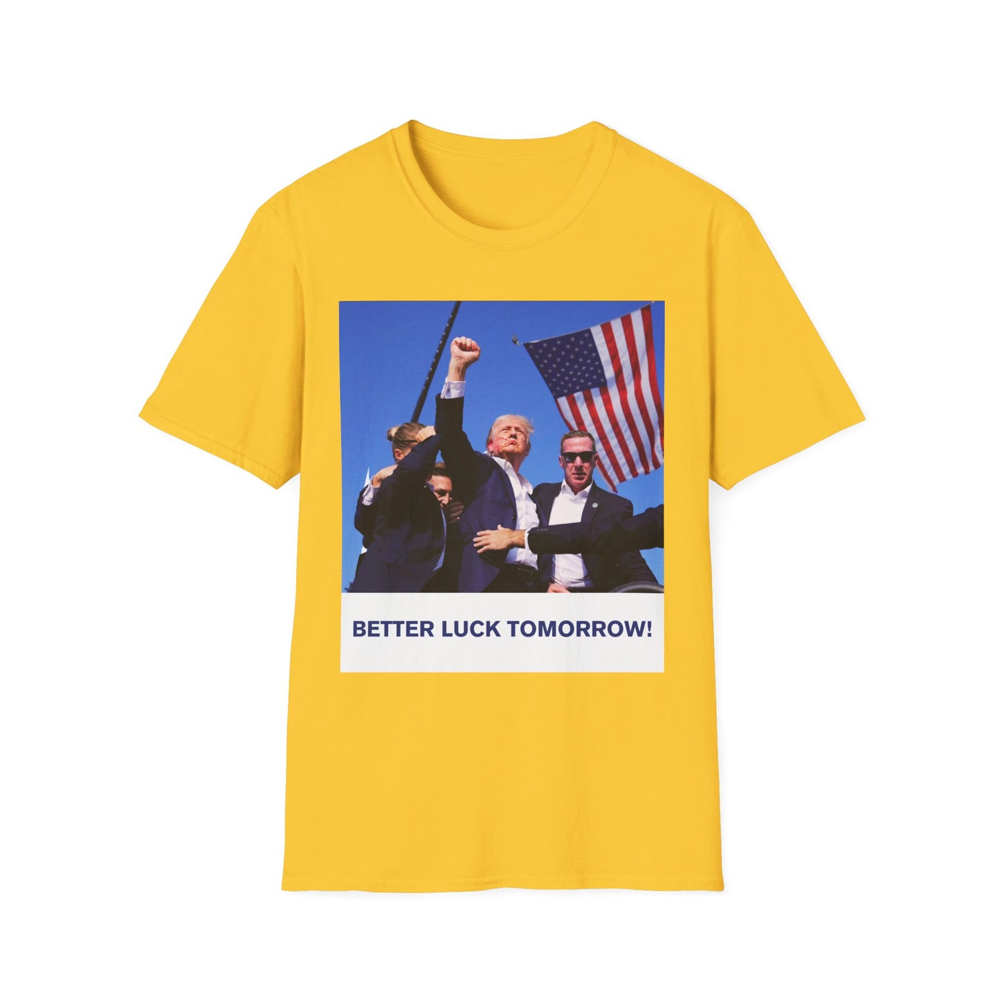 Trump Better Luck Tomorrow Unisex T-Shirt